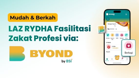 Mudah & Berkah, LAZ RYDHA Fasilitasi Zakat Profesi Praktis via Aplikasi BYOND BSI